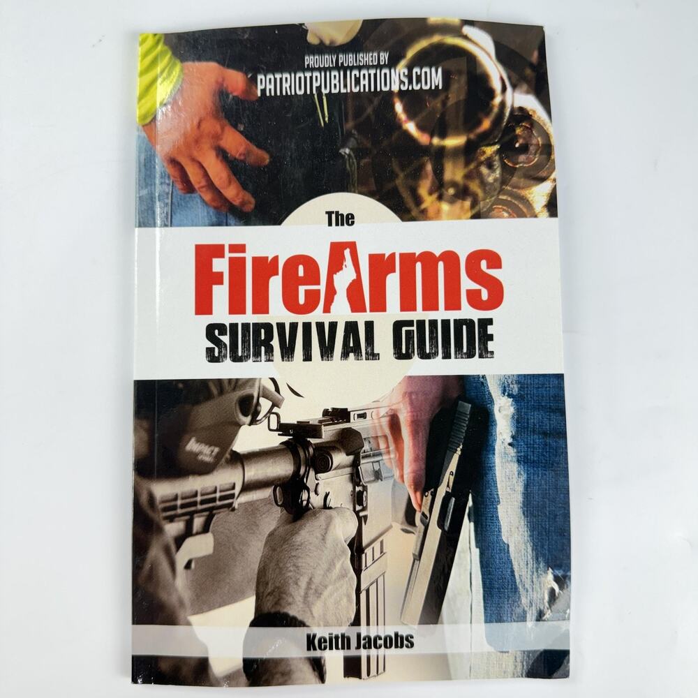 The FireArms Survival Guide Keith Jacobs PB Gun Rights Prepper Book Survivalist